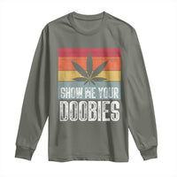 Funny Marijuana Long Sleeve Shirt Show Me Your Doobies Bud Stoner 420 Gift