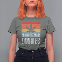 Funny Marijuana T Shirt For Women Show Me Your Doobies Bud Stoner 420 Gift - Wonder Print Shop