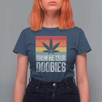 Funny Marijuana T Shirt For Women Show Me Your Doobies Bud Stoner 420 Gift - Wonder Print Shop