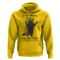 Raccoon Meme Hoodie If I'm Moody Give Me Foody Feral Gag Gift - Wonder Print Shop