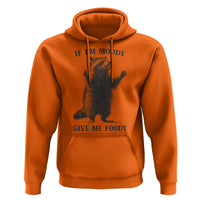 Raccoon Meme Hoodie If I'm Moody Give Me Foody Feral Gag Gift - Wonder Print Shop
