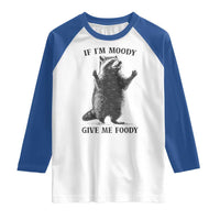 Raccoon Meme Raglan Shirt If I'm Moody Give Me Foody Feral Gag Gift - Wonder Print Shop