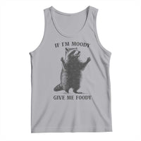 Raccoon Meme Tank Top If I'm Moody Give Me Foody Feral Gag Gift - Wonder Print Shop