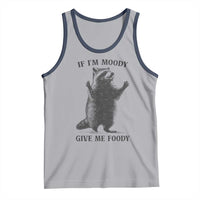 Raccoon Meme Tank Top If I'm Moody Give Me Foody Feral Gag Gift - Wonder Print Shop
