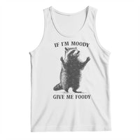 Raccoon Meme Tank Top If I'm Moody Give Me Foody Feral Gag Gift - Wonder Print Shop
