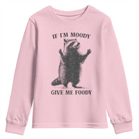 Raccoon Meme Youth Sweatshirt If I'm Moody Give Me Foody Feral Gag Gift - Wonder Print Shop