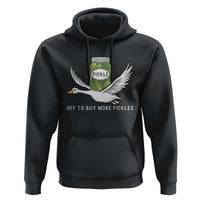 Silly Goose Pickle Lovers Hoodie Off To Buy More Pickles