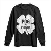 Funny Irish St Patricks Day Long Sleeve Shirt Shamrock Gaelic Saying Pog Mo Thoin