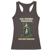 Funny St. Patrick's Day Racerback Tank Top Go Home Snakes, You're Drunk