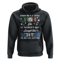 Everyone is Irish Except Scottish on St. Patrick's Day Hoodie