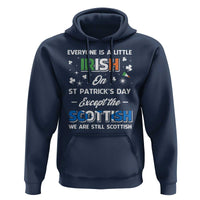 Everyone is Irish Except Scottish on St. Patrick's Day Hoodie