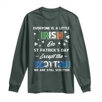 Everyone is Irish Except Scottish on St. Patrick's Day Long Sleeve Shirt