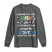 Everyone is Irish Except Scottish on St. Patrick's Day Long Sleeve Shirt