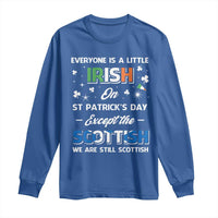 Everyone is Irish Except Scottish on St. Patrick's Day Long Sleeve Shirt