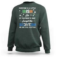 Everyone is Irish Except Scottish on St. Patrick's Day Sweatshirt