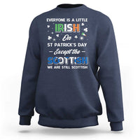 Everyone is Irish Except Scottish on St. Patrick's Day Sweatshirt