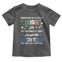 Everyone is Irish Except Scottish on St. Patrick's Day Toddler T Shirt