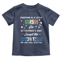 Everyone is Irish Except Scottish on St. Patrick's Day Toddler T Shirt