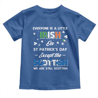 Everyone is Irish Except Scottish on St. Patrick's Day Toddler T Shirt