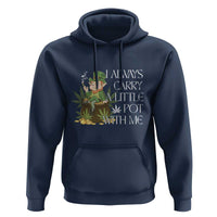 Funny Saint Patricks Day Hoodie I Always Carry A Little Pot With Me Cannabis Smokers Irish
