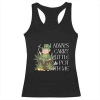 Funny Saint Patricks Day Racerback Tank Top I Always Carry A Little Pot With Me Cannabis Smokers Irish