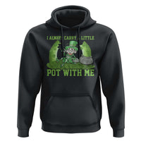 Funny St. Patrick's Day Hoodie Weed Lover I Always Carry A Little Pot With Me