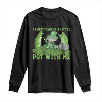 Funny St. Patrick's Day Long Sleeve Shirt Weed Lover I Always Carry A Little Pot With Me