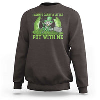 Funny St. Patrick's Day Sweatshirt Weed Lover I Always Carry A Little Pot With Me