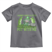 Funny St. Patrick's Day Toddler T Shirt Weed Lover I Always Carry A Little Pot With Me
