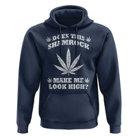 Funny St. Patrick's Day Hoodie Weed Lover Does This Shamrock Make Me Look High