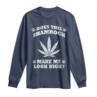 Funny St. Patrick's Day Long Sleeve Shirt Weed Lover Does This Shamrock Make Me Look High