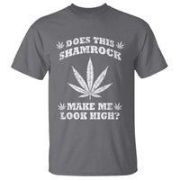 Funny St. Patrick's Day T Shirt Weed Lover Does This Shamrock Make Me Look High