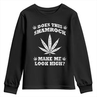 Funny St. Patrick's Day Youth Sweatshirt Weed Lover Does This Shamrock Make Me Look High