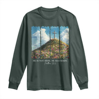 Christian Easter Long Sleeve Shirt He Is Not Here He Has Risen