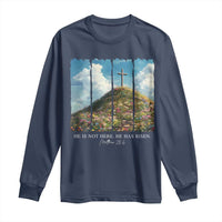 Christian Easter Long Sleeve Shirt He Is Not Here He Has Risen