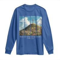 Christian Easter Long Sleeve Shirt He Is Not Here He Has Risen