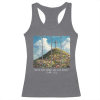 Christian Easter Racerback Tank Top He Is Not Here He Has Risen