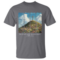 Christian Easter T Shirt He Is Not Here He Has Risen