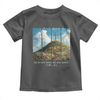 Christian Easter Toddler T Shirt He Is Not Here He Has Risen