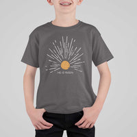 He Is Risen T Shirt For Kid Sunburst Vintage Jesus Religious Easter Day Christians
