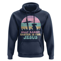 Silly Rabbit Easter Is For Jesus Christians Hoodie Cross Religious