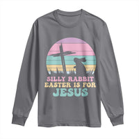 Silly Rabbit Easter Is For Jesus Christians Long Sleeve Shirt Cross Religious