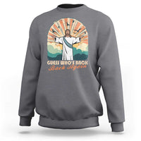 Funny Christian Easter Sweatshirt Guess Whos Back Jesus Religious - Wonder Print Shop