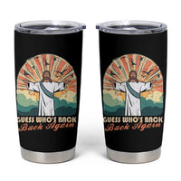 Funny Christian Easter Tumbler Cup Guess Whos Back Jesus Religious - Wonder Print Shop