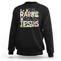 Funny Easter Christian Sweatshirt Silly Rabbit Easter Is For Jesus