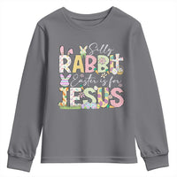 Funny Easter Christian Youth Sweatshirt Silly Rabbit Easter Is For Jesus