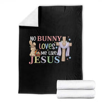 Funny Christian Easter Throw Blanket No Bunny Loves Me Like Jesus - Wonder Print Shop