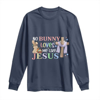 Funny Christian Easter Long Sleeve Shirt No Bunny Loves Me Like Jesus - Wonder Print Shop