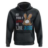 Christian Easter Hoodie Easter No Bunny Loves Me Like Jesus