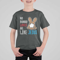 Christian Easter T Shirt For Kid Easter No Bunny Loves Me Like Jesus